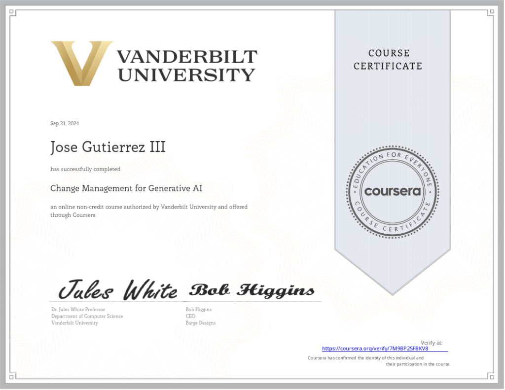 Vanderbilt University course certificate awarded to Jose Gutierrez III on September 21, 2024, for completing “Change Management for Generative AI,” an online non-credit course authorized by Vanderbilt University and offered through Coursera.
