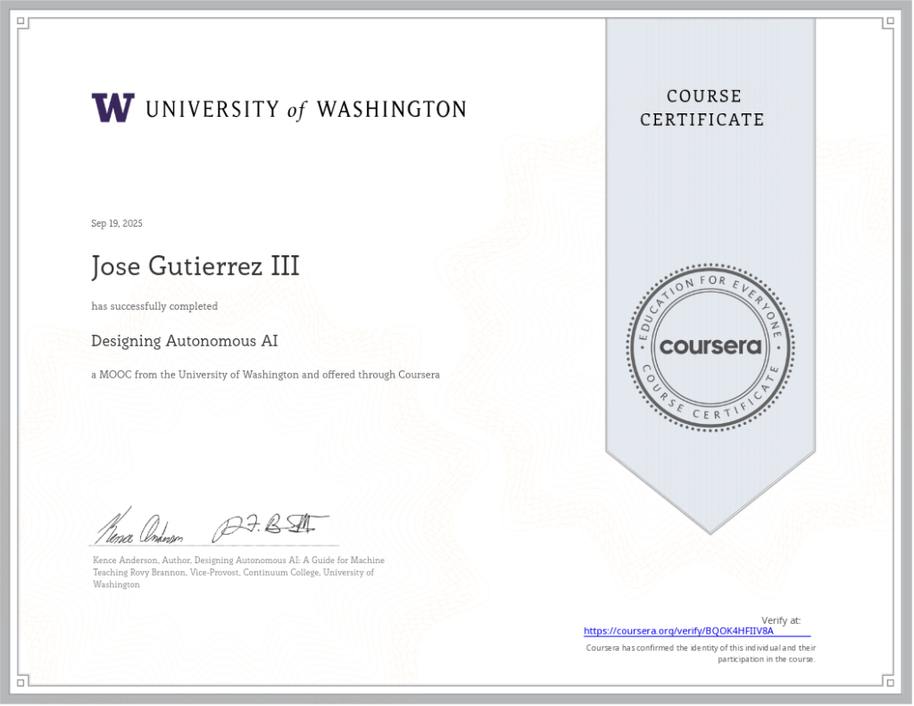 Certificate of completion from the University of Washington, issued via Coursera to Jose Gutierrez III on September 19, 2025, for successfully completing the course Designing Autonomous AI. The certificate includes Coursera’s seal and signatures from course author Kence Anderson and Vice Provost Rory Brannon.