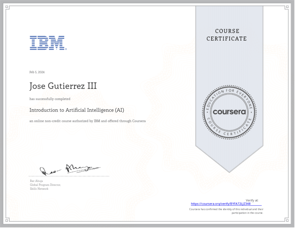 IBM course certificate awarded to Jose Gutierrez III on February 5, 2024, for completing “Introduction to Artificial Intelligence (AI),” an online non-credit course authorized by IBM and offered through Coursera.