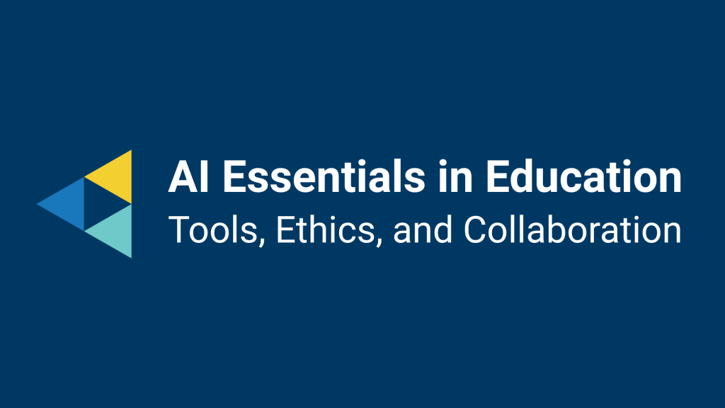 Gutierrez & Lethcoe’s AI Essentials in Education (AI-Ed): Responsible AI Literacy Course for a Human-Centered&nbsp;Future