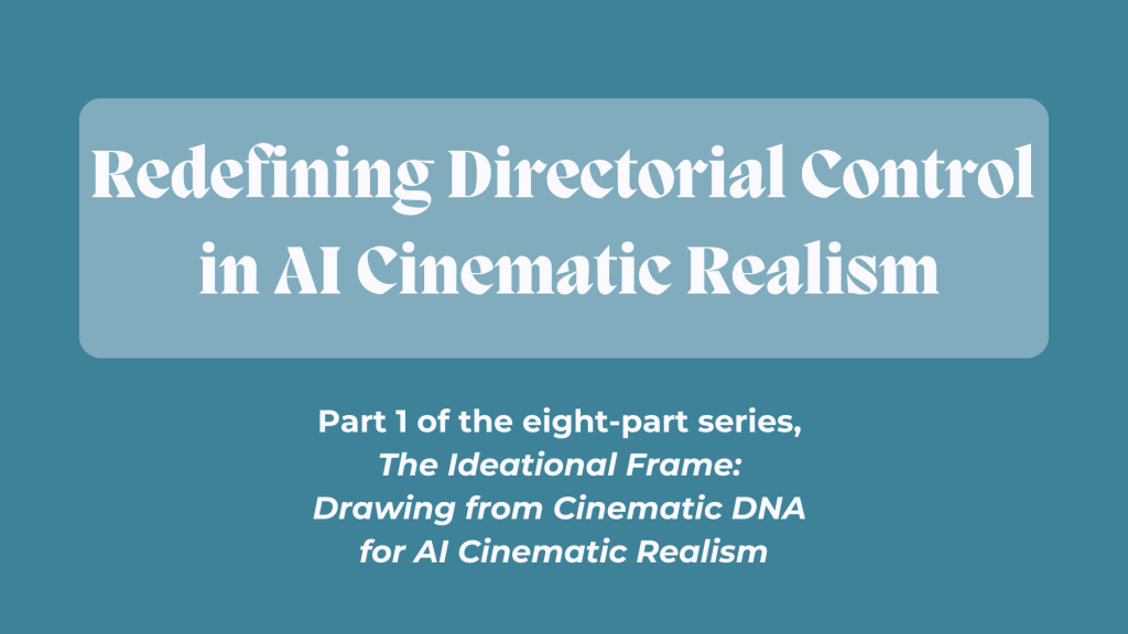 Redefining Directorial Control in AI Cinematic&nbsp;Realism