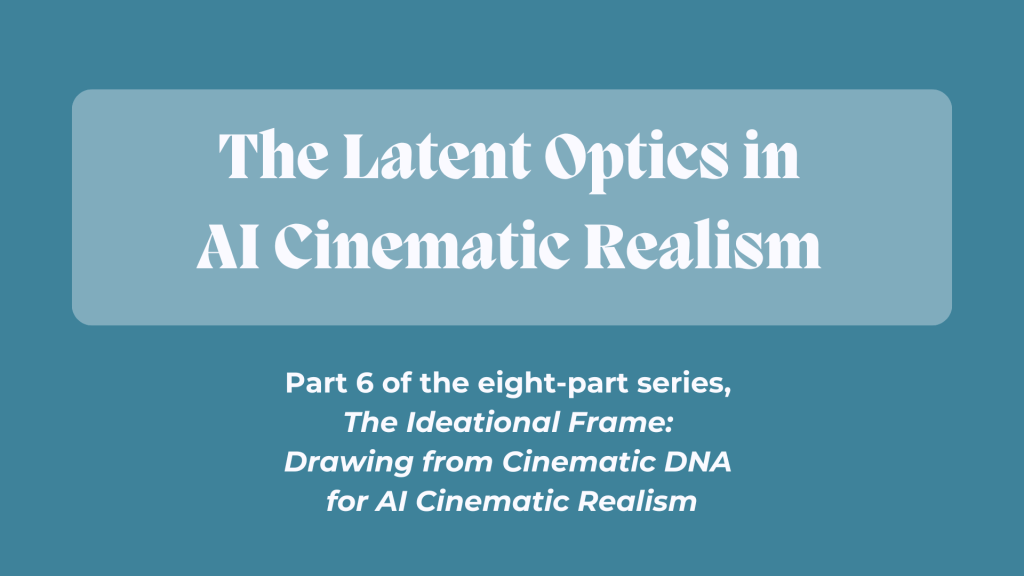 The Latent Optics in AI Cinematic Realism 