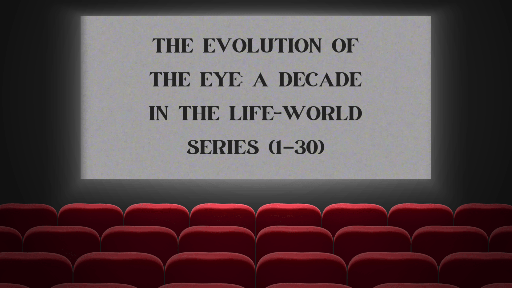 The Evolution of the Eye: A Decade in the Life-world Series&nbsp;(1–30)