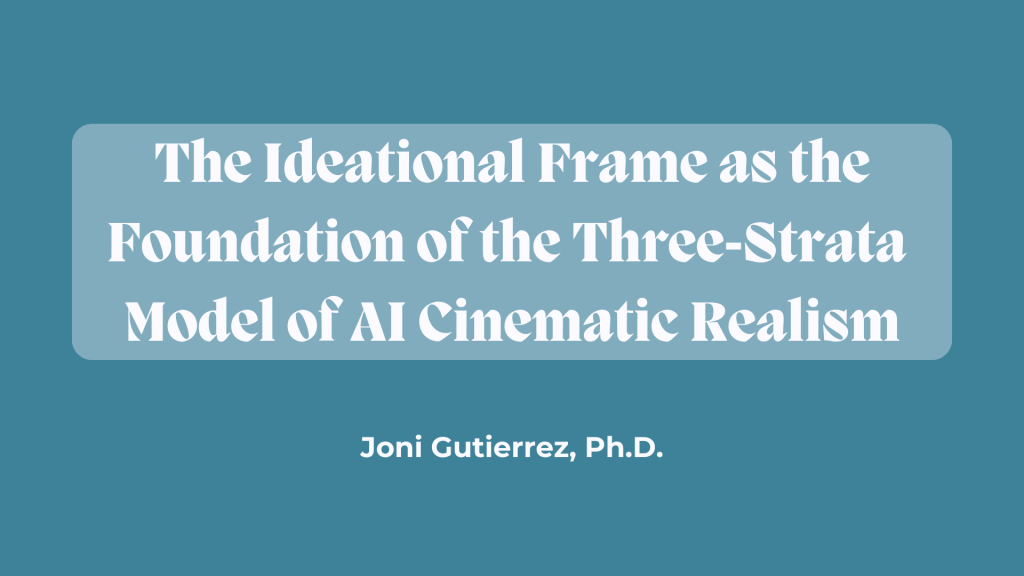 The Ideational Frame as the Foundation of the Three‑Strata Model of AI Cinematic&nbsp;Realism