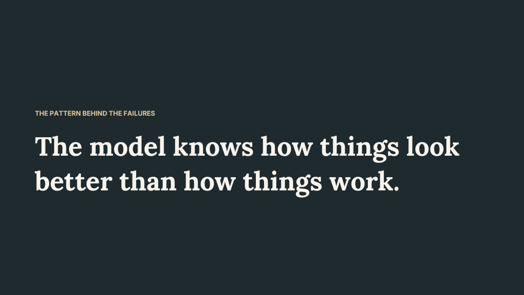 Dark slide headed “The pattern behind the failures.” Large cream text reads, “The model knows how things look better than how things work,” summarizing the filmmaker’s observation from the First Lesson production.